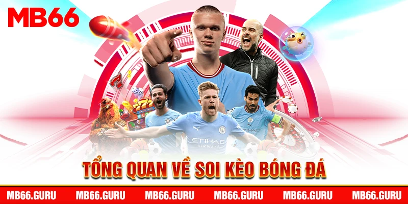 Tổng quan về soi kèo bóng đá